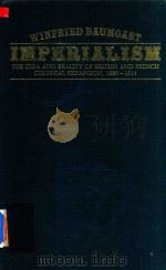 Imperialism the Idea and Reality of British and French Colonial Expansion 1880-1914 1982 PDF电子版封面 0198730403 Winfried Baumgart