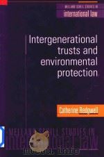 Intergenerational Trusts and Environmental Protection 1999 PDF电子版封面 0719034892 Catherine Redgwell