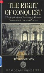 The Right of Conquest the Acquisition of Territory by Force in International Law and Practice 1996 PDF电子版封面 0198280076 Sharon Korman