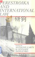 Perestroika and International law Current Anglo Soviet Approaches to International Law 1990 PDF电子版封面 0748601872 Anthony Carty and Gennady Dani