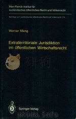 Extraterritoriale Jurisdiktion Im Offentlichen Wirtschaftsrecht Extraterritorial Jurisdiction in Pu 1993 PDF电子版封面 3540583653 Werner Meng
