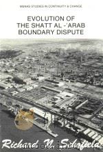 Evolution of the Shatt Al-Arab Boundary Dispute Menas studies in continuity & change in the Middle E（1986 PDF版）