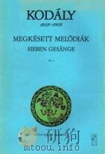 MEGKESETT MELODIAK SIEBEN GESANGE OP.6 PDF电子版封面 KODALY ZOLTAN