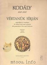 VERTANUK SIRJAN VEGTESKARRA'ES ZENEKARRA FOR MIXED CHOIR AND ORCHESTRA FUR GEMISCHTEN CHOR UND PDF电子版封面 KODALY ZOLTAN