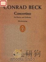 CONCERTINO FUR KLAVIER UND ORCHESTER KLAVIERAUSZUG PDF电子版封面 CONRAD BECK
