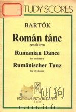 ROMAN TANC ZENEKARRA RUMANIAN DANCE FOR ORCHESTRA RUMANISCHESTER TANZ FUR ORCHESTER PDF电子版封面 BARTOK BELA