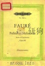 PELLEAS ET MELISANDE SUITE D'ORCHESTRE OPUS 80 PDF电子版封面 GABRIEL FAURE
