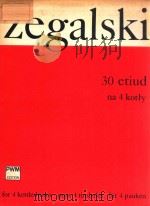 30 ETIUD NA 4 KOTLY FOR 4 KETTLEDRUMS POUR 4 TIMBALES FUR 4 [AILEN PDF电子版封面 JAN ZEGALSKI