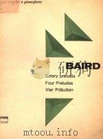 CZTERY PRELUDIA FOUR PRELUDES VIER PRALUDIEN PER FAGOTTO E PIANOFORTE     PDF电子版封面    TADEUSZ BAIRD 