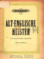 ALT-ENGLISCHE MEISTER Ⅱ AUS DEM FITZWILLIAM VIRGINAL-BOOK VIOLINE UND KLAVIER PDF电子版封面 MAX ETTINGER