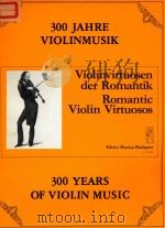 300 YEARS OF VIOLIN MUSIC ROMANTIC VIOLIN VIRTUOSOS（1984 PDF版）