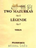 TWO MAZURKAS Op.12 LEGENDE Op.17 VILIN PIANOFORTE PDF电子版封面 WIENIAWSKI