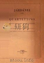 QUARTETTINO  HAROM HEGEDURE ES GORDONKARA  FUR DREI VIOLINEN UND VIOLONCELLO FOR THREE VIOLINS AND V（ PDF版）