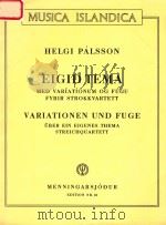 EIGID TEMA MED VARIATIONUM OG FUGU FYRIR STROKKVARTETT VARIATIONEN UND FUGE UBER EIN EIGENES THEM PDF电子版封面 HELGI PALSSON