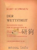 DER  WETTSTREIT  SECHZEHN  DUOS  FUR  KLARINETTEN  (B)     PDF电子版封面    KURT  SCHWAEN 