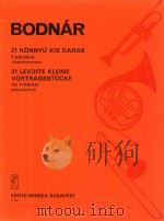 21 LWICHTEKLEINE VORTRAGSSTUCKE fur F-Horner PDF电子版封面 BODNAR ISTVAN