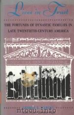 LIVES IN TRUST THE FORTUNES OF DYNASTIC FAMILIES IN LATE TWENTIETH-CENTURY AMERICA（1992 PDF版）