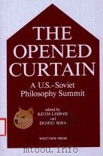 THE OPENED CURTAIN A U.S.-SOVIET PHILOSOPHY SUMMIT 1991 PDF电子版封面 0813313456 KEITH LEHRER AND ERNEST SOSA