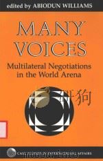 MANY VOICES MULTILATERAL NEGOTIATIONS IN THE WORLD ARENA 1992 PDF电子版封面 0813312841 ABIODUN WILLIAMS