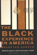 THE BLACK EXPERIENCE IN AMERICA SELECTED ESSAYS 1970 PDF电子版封面 0292700962 JAMES C.CURTIS AND LEWIS L.GOU