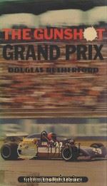 THE GUNSHOT GRAND PRIX DOUGLAS RUTHERFORD 1978 PDF电子版封面 K.R.CRIPWELL