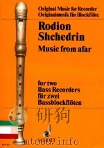 Music from afar For two bass recorders  Für zwei bassblockfloeten   1997  PDF电子版封面     