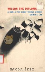 WILSON THE DIPLOMATIST:A LOOK AT HIS MAJOR FOREIGN POLICIES（1957 PDF版）