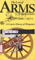 THE LORE OF ARMS:A CONCISE HISTORY OF WEAPONRY 1976 PDF电子版封面 087196855X WILLIAM REID