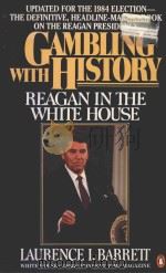 GAMBLING WITH HISTORY RONALD REAGAN IN THE WHITE HOUSE（1984 PDF版）