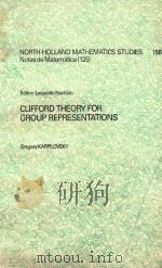 NORTH-HOLLAND MATHEMATICS STUDIES 156 NOTAS DE MATEMATICA (125) CLIFFORD THEORY FOR GROUP REPRESENTA（1989 PDF版）