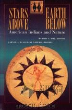 STARS EARTH ABOVE BELOW AMERICAN INDIANS AND NATURE 1998 PDF电子版封面 1570981981 MARSHA C.BOL