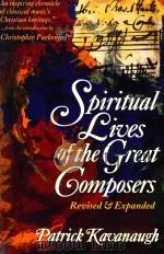 SPIRITUAL LIVES OF THE GREAT COMPOSERS REVISED AND EXPANDED 1996 PDF电子版封面 0310208068