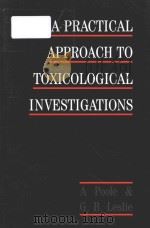 A practical approach to toxicological investigations 1989 PDF电子版封面 0521105460 A. Poole ; G. B. Leslie