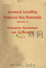 AUTOMATED ASSEMBLING PRODUCTION DATA MEMORANDA SECTION 2 ORIENTATING MECHANISMS AND ESCAPEMENTS PART（1969 PDF版）