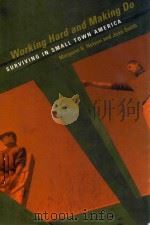 WORKING HARD AND MAKING DO SURVIVING IN SMALL TOWN AMERICA 1999 PDF电子版封面 0520215757 MARGARET K.NELSON JOAN SMITH