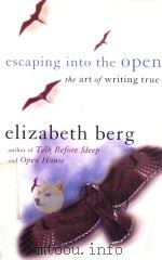ESCAPING INTO THE OPEN THE ART OF WRITING TRUE（1999 PDF版）