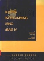 BUSINESS PROGRAMMING USING DBASE Ⅳ A STRUCTURED APPROACH TO SYSTEMS DEVELOPMENT（1992 PDF版）