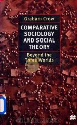 Comparative Sociology and Social Theory Beyond the Three Worlds 1997 PDF电子版封面 033363425X Graham Crow
