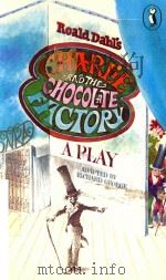 ROALD DAHL`S CHARLIE AND THE CHOCOLATE FACTORY A PLAY 1976 PDF电子版封面 0140311254 ADAPTED BY RICHARD R.GEORGE IN