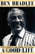 BEN BRADLEE A GOOD LIFE 1995 PDF电子版封面 0684808943