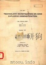 TECHNOLOGY INVESTIGATION ON MINE EXPLOSIVE DESENSITIZATION FINAL TECHNICAL REPORT 1974 PDF电子版封面