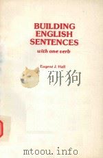 BUILDING ENGLISH SENTENCES WITH ONE UERB 1985 PDF电子版封面 EUGENE J.HALL