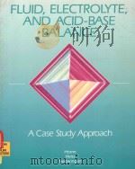 FLUID ELECTROLYTE AND ACID-BASE BALANCE A CASE STUDY APPROACH（1991 PDF版）