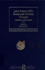 John Stuart Mill'S Social and Political Thought Critical Assessments Ⅲ Politics and Government（1998 PDF版）