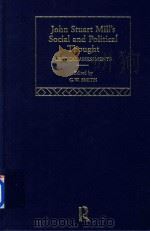 John Stuart Mill'S Social and Political Thought Critical Assessments Volume Ⅰ Social Ethics（1998 PDF版）