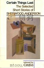 CERTAIN THINGS LAST THE SELECTED SHORT STORIES OF SHERWOOD ANDERSON（1992 PDF版）