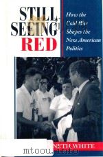 STILL SEEING RED HOW THE COLD WAR SHAPES THE NEW AMERICAN POLITICS（1997 PDF版）