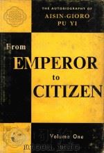 FROM EMPEROR TO CITIZEN THE AUTOBIOGRAPHY OF AISIN-GIORO PU YI VOLUME ONE 1979 PDF电子版封面