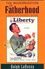 THE MODERNIZATION OF FATHERHOOD A SOCIAL AND POLITICAL HISTORY 1997 PDF电子版封面 0226469034 RALPH LAROSSA