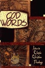 GOD WORDS AN INTNODUETION TO CLASSIE CHNISTIAN THEOLOGY（ PDF版）